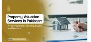 Property Valuation Services in Pakistan A Plain Guide for Owners, Buyers and Lenders